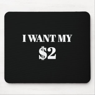 Mousepad Eu Quero A Minha Citação De Filme De Dois Dólares.