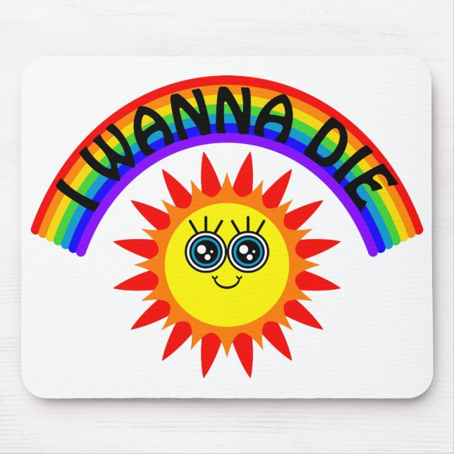 Mousepad Eu Quero Morrer - Arco-Íris Sorrindo Sol (Frente)