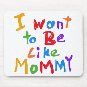 Mousepad Eu quero ser como mamães