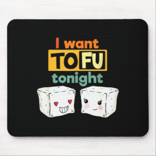 Mousepad Eu Quero Tofu Esta Noite, Vegan Engraçado 