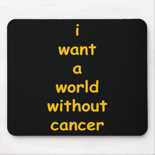 Mousepad eu quero um mundo sem cancer
