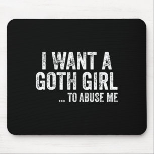 Mousepad Eu Quero Uma Garota Goth Para Mim Citação Engraçad