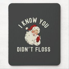 Mousepad Eu Sei que Você Não Passou Fio Dental Natal Humor 