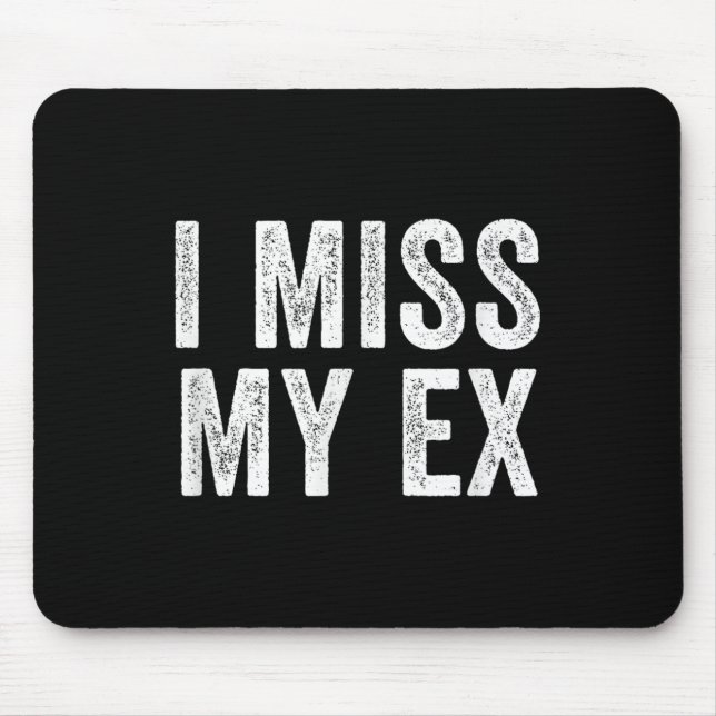 Mousepad Eu Sinto Falta Do Meu Ex-Quebra De Coração Quebrad (Frente)