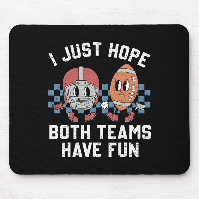 Mousepad Eu Só Espero Que Ambas As Equipes Se Divirtam Com  (Frente)