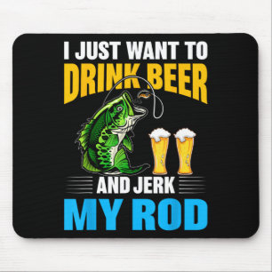 Mousepad Eu Só Quero Beber Cerveja E Sacudir Minha Vara Eng