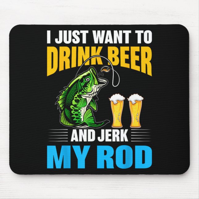 Mousepad Eu Só Quero Beber Cerveja E Sacudir Minha Vara Eng (Frente)