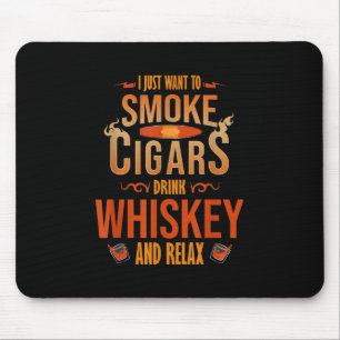 Mousepad Eu Só Quero Fumar Cigarros Bebem Whiskey Relax