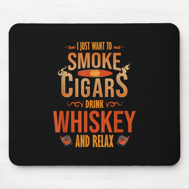 Mousepad Eu Só Quero Fumar Cigarros Bebem Whiskey Relax (Frente)