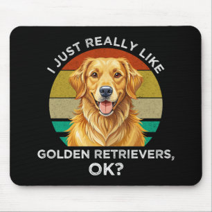 Mousepad Eu Só Realmente Gosto de Golden Retrievers, OK?