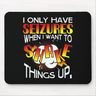 Mousepad Eu só tenho convulsões quando quero agitar as cois