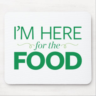 Mousepad Eu sou aqui para a comida