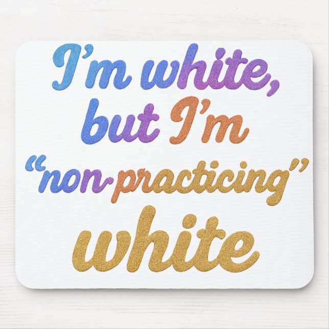 Mousepad Eu sou branco, mas não sou branco praticante (Frente)