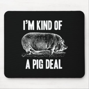 Mousepad Eu sou meio engraçado no negócio dos porcos
