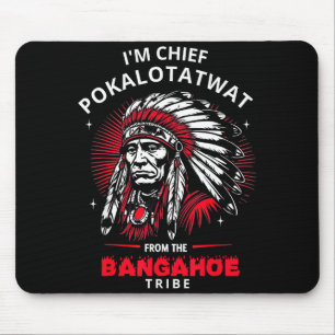 Mousepad Eu sou o Chefe Pokalotatwat Da Tribo Funny Na