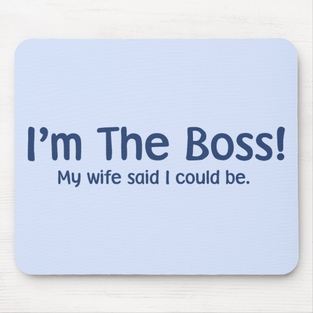 Mousepad Eu sou o chefe que minha esposa disse assim (Frente)