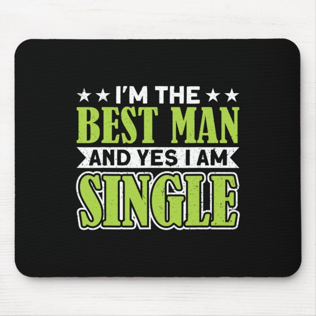 Mousepad Eu Sou o Melhor Homem e Sim Eu Sou Solteiro Bairro (Frente)