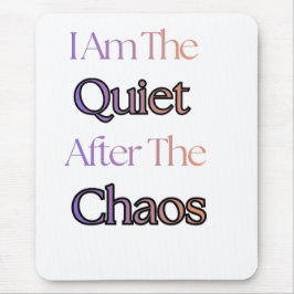 Mousepad Eu Sou o Silêncio Depois do Caos