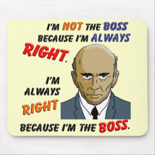 Mousepad Eu sou sempre direito porque eu sou o chefe