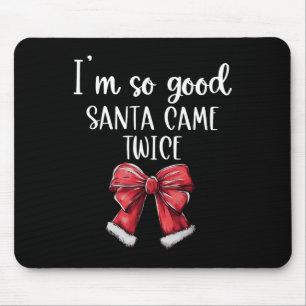 Mousepad Eu sou tão bom Papai noel que veio duas vezes a co