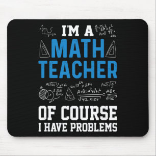 Mousepad Eu Sou Um Professor De Matemática Claro Que Tenho 