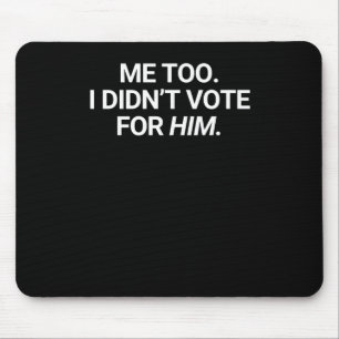 Mousepad Eu também não votei nele
