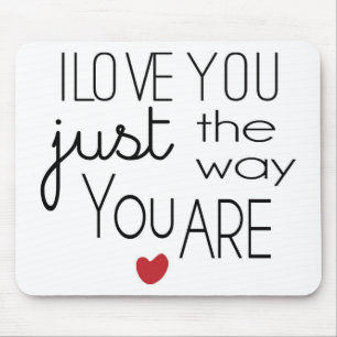 Mousepad Eu te amo apenas a maneira você é