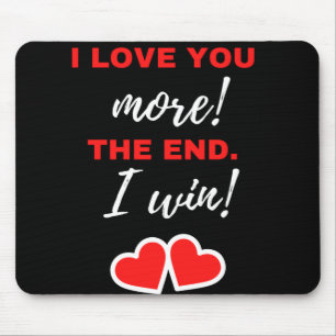 Mousepad Eu Te Amo Mais! O Fim. Eu Ganho!