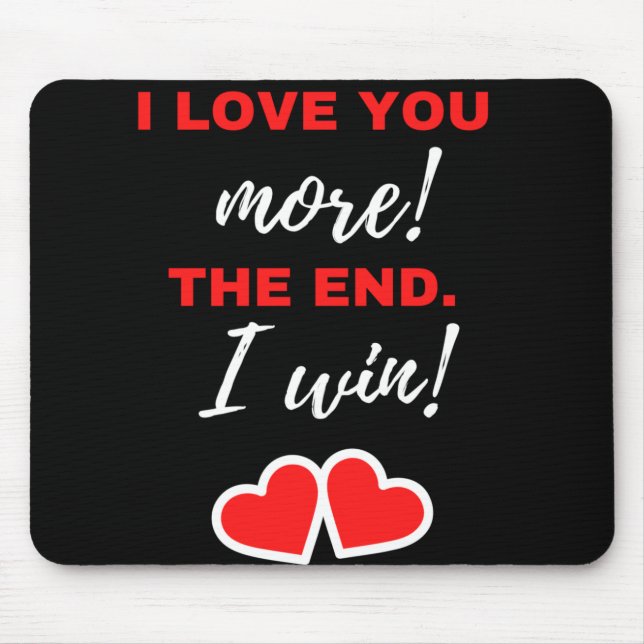 Mousepad Eu Te Amo Mais! O Fim. Eu Ganho! (Frente)