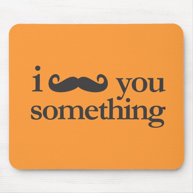 Mousepad Eu te bigode algo (Frente)