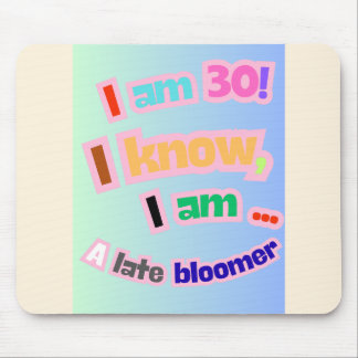 Mousepad Eu tenho 30 anos, eu sei, eu sou uma florescente t