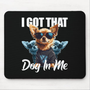 Mousepad Eu Tenho Aquele Cachorro Em Mim Chihuahua Meme Me