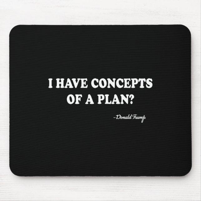Mousepad Eu Tenho Conceitos De Um Plano Donald Trump  (Frente)