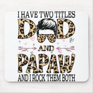 Mousepad Eu Tenho Dois Títulos De Pai E Papaw E Eu Os Rodo
