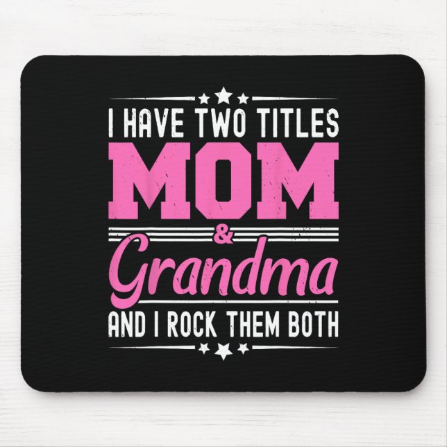 Mousepad Eu Tenho Dois Títulos Mãe E Vovó. (Frente)