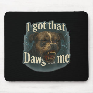 Mousepad Eu Tenho Esse Dawg Em Mim Memória Para A Camisa To