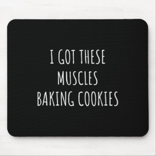 Mousepad Eu Tenho Estes Músculos Fazendo Cookies Cadeira Ma
