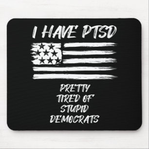 Mousepad Eu tenho PTSD muito cansado de democratas estúpido