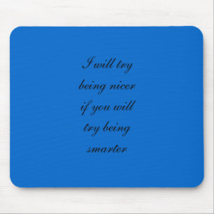 Mousepad Eu tentarei ser mais agradável se você tentará