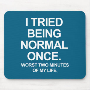 Mousepad Eu Tentei Ser Normal Uma Vez - Citações Divertidas