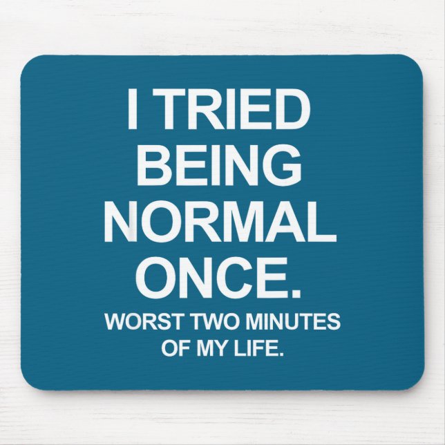 Mousepad Eu Tentei Ser Normal Uma Vez - Citações Divertidas (Frente)