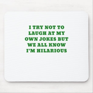 Mousepad Eu tento não rir de minhas próprias piadas mas n