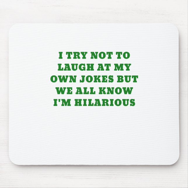 Mousepad Eu tento não rir de minhas próprias piadas mas nós (Frente)