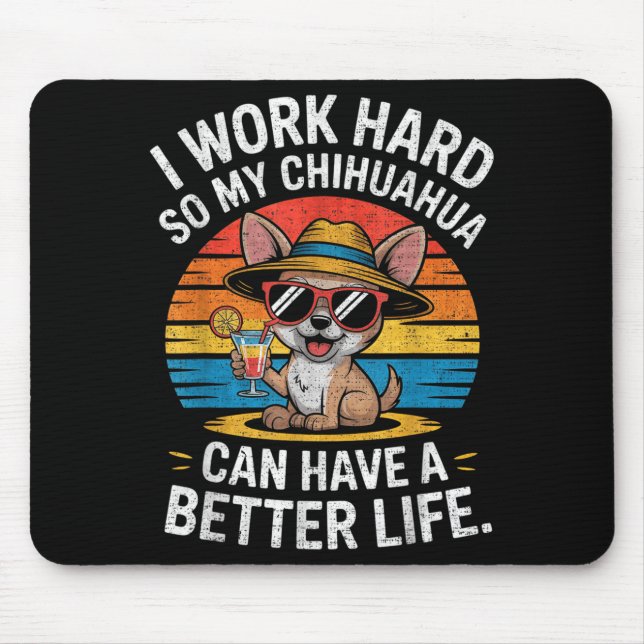 Mousepad Eu Trabalho Duro Para Que Meu Cachorro Chihuahua T (Frente)