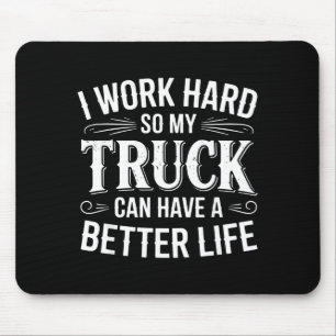 Mousepad Eu Trabalho Duro Para Que Meu Caminhão Tenha Uma V