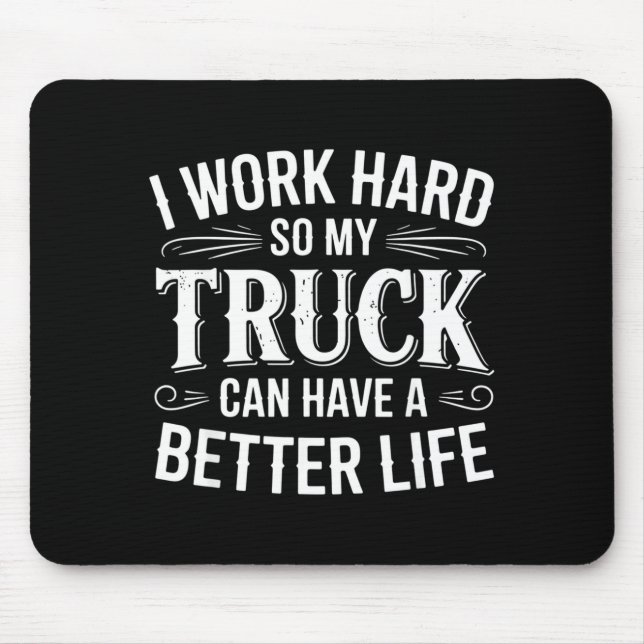Mousepad Eu Trabalho Duro Para Que Meu Caminhão Tenha Uma V (Frente)