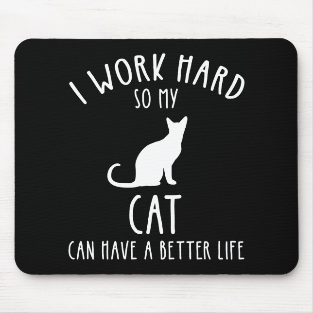 Mousepad Eu Trabalho Duro Para Que Meu Gato Tenha Uma Vida  (Frente)