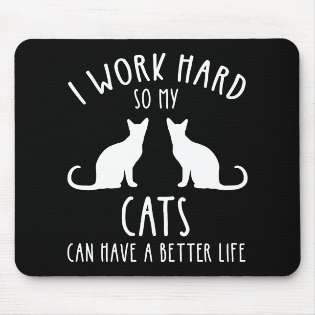 Mousepad Eu Trabalho Duro Para Que Meus Gatos Tenham Uma Vi (Frente)