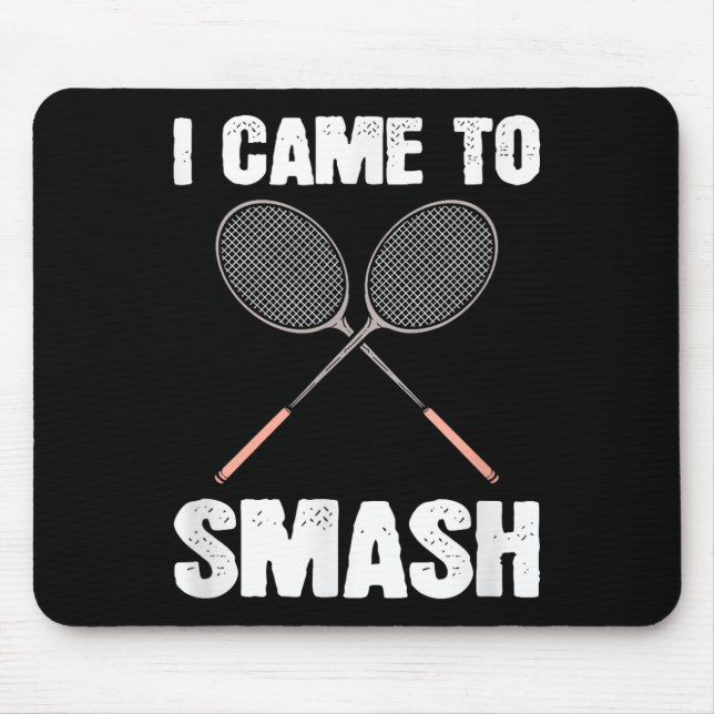Mousepad Eu Vim Esmagar A Diversão De Badminton Racquet (Frente)