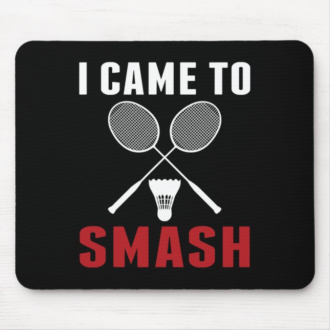Mousepad Eu Vim Esmagar O Engraçado Badminton Pai Mãe (Frente)